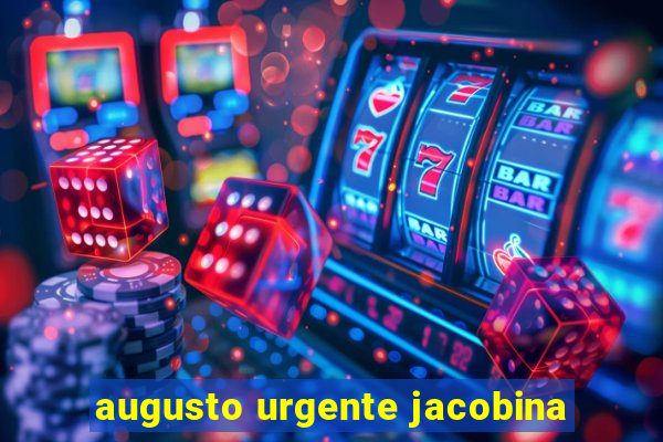 augusto urgente jacobina